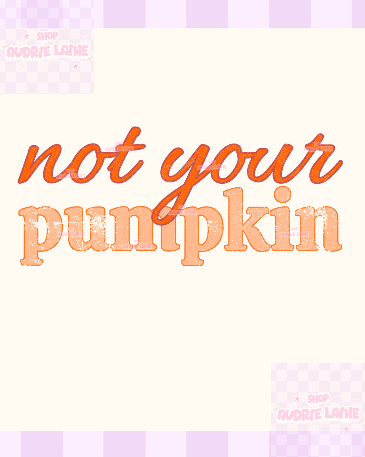 Not Your Pumpkin PNG Design